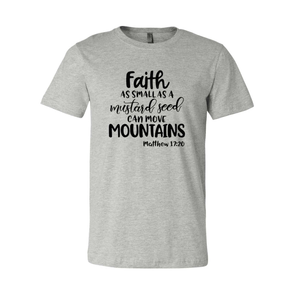 Faith as Small as a Mustard Seed T-Shirt