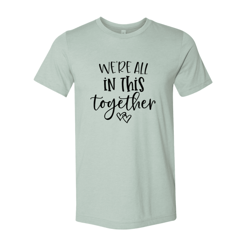 We are All in This Together T-Shirt