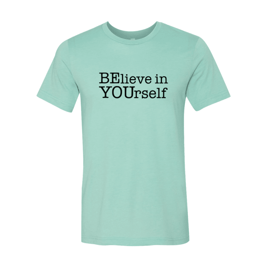 Believe In Yourself T-Shirt