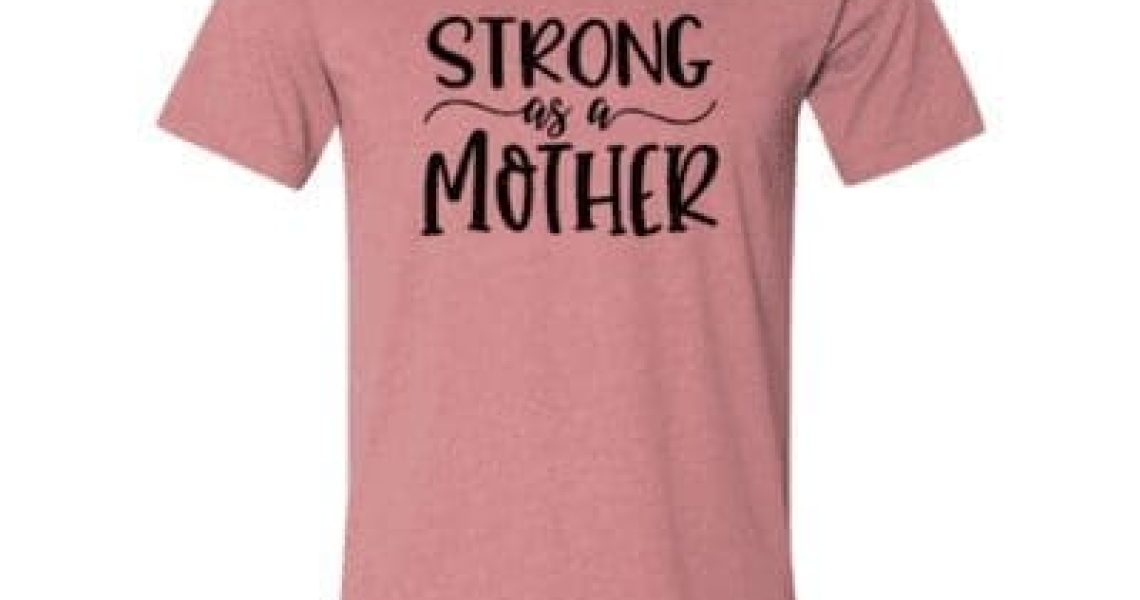 Strong as a Mother Shirt